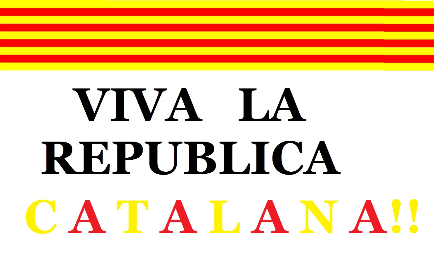 VIVA LA REPUBLICA CATALANA